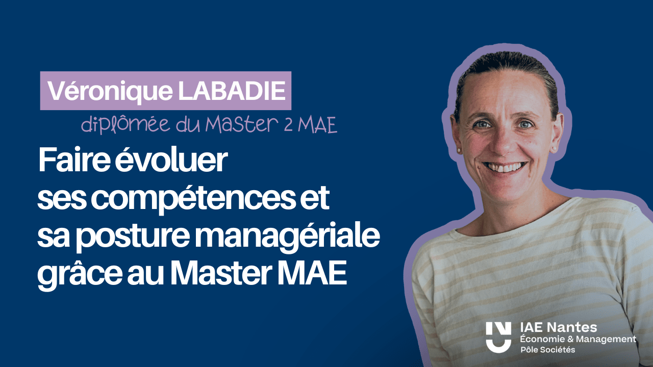Véronique LABADIE : Faire évoluer ses compétences et sa posture managériale avec le Master MAE